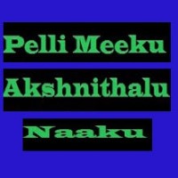 Pelli Meeku Akshnithalu Naaku